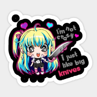 I'm not crazy, I just like big knives Sticker